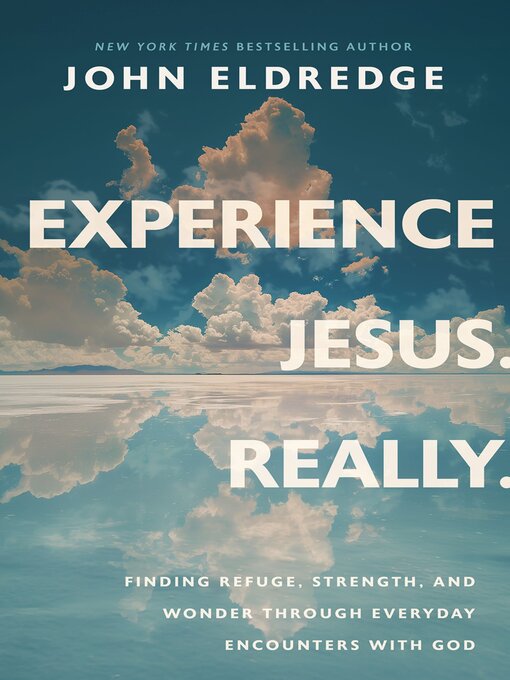 Title details for Experience Jesus. Really by John Eldredge - Wait list